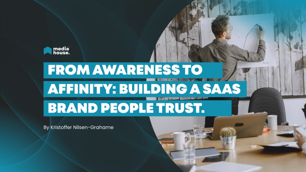From Awareness to Affinity: Building a SaaS Brand People Trust