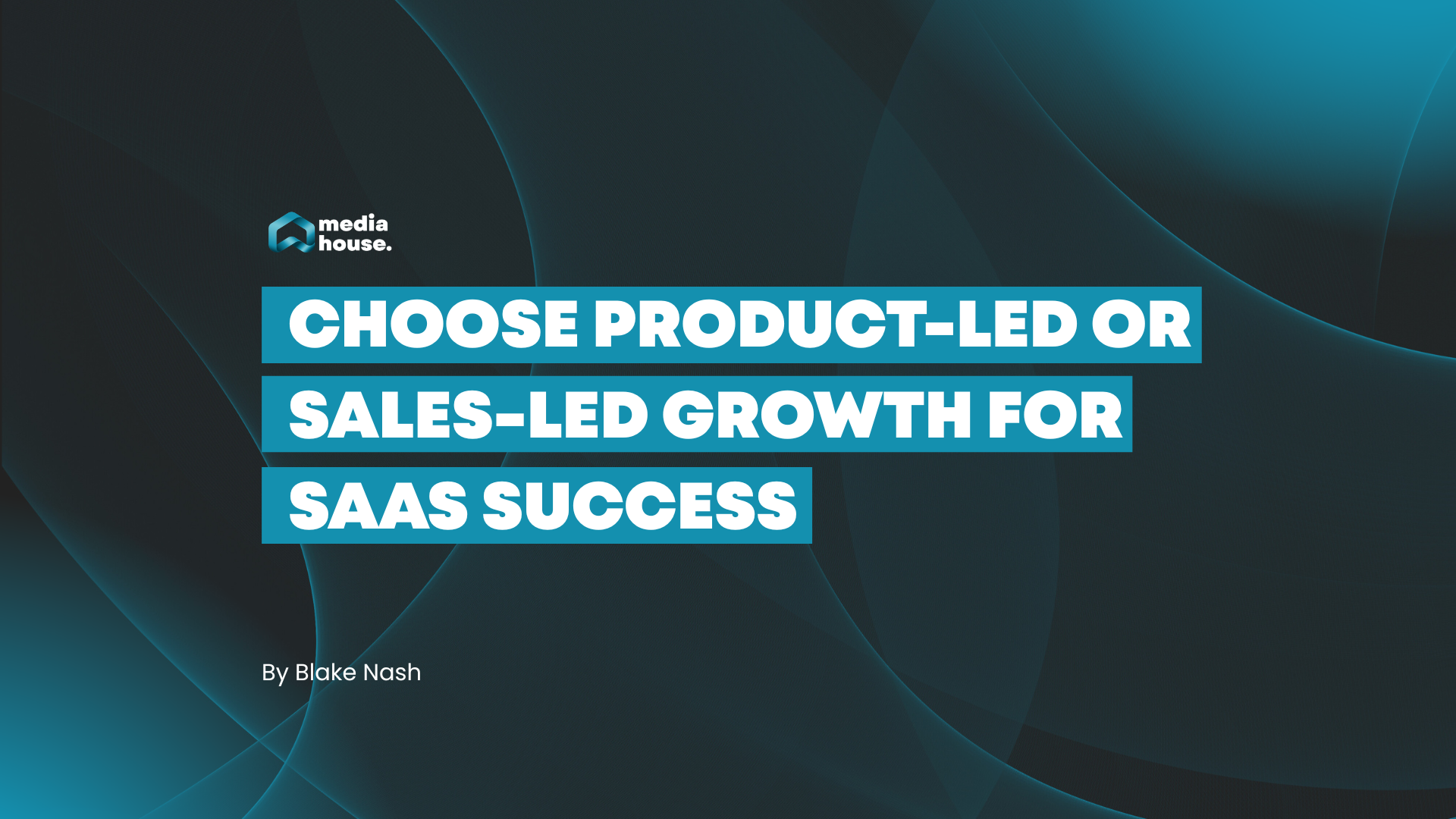 Choose product-led or sales-led growth for SaaS success