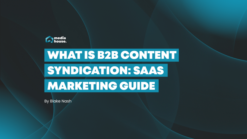 What is B2B content syndication: SaaS marketing guide
