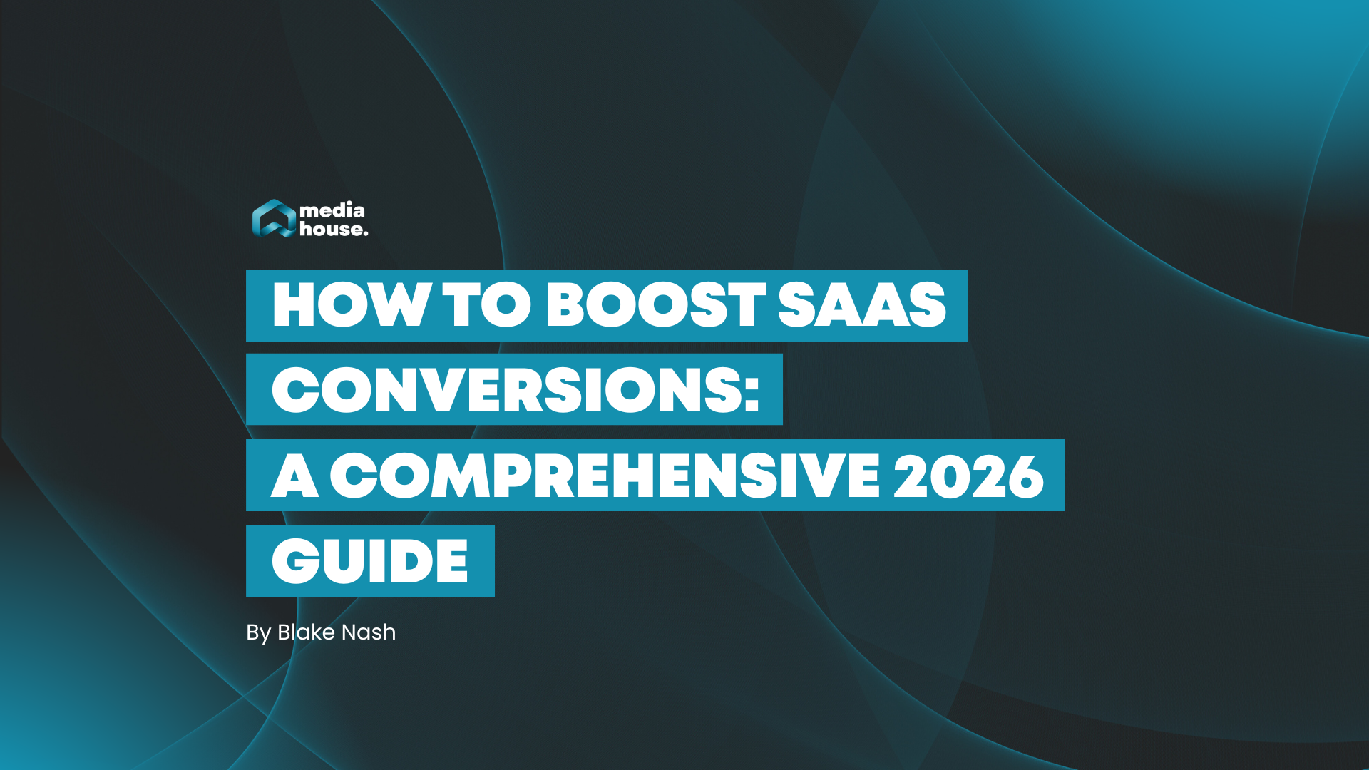 How to boost SaaS conversions: a comprehensive 2026 guide