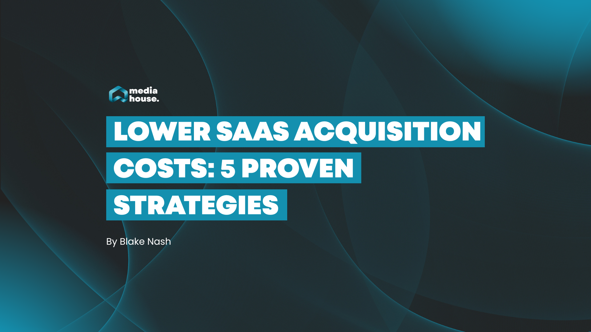 Lower SaaS acquisition costs: 5 proven strategies