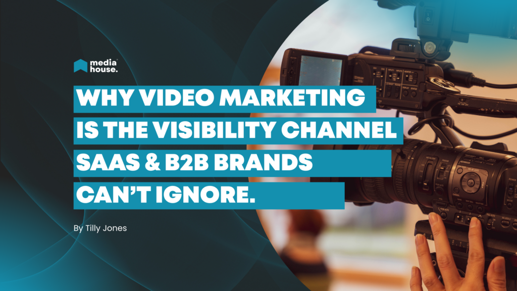 Why Video Marketing is the Visibility Channel SaaS & B2B Brands Can’t Ignore