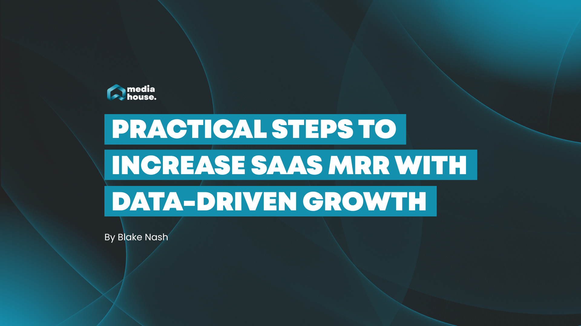 Practical steps to increase SaaS MRR with data-driven growth