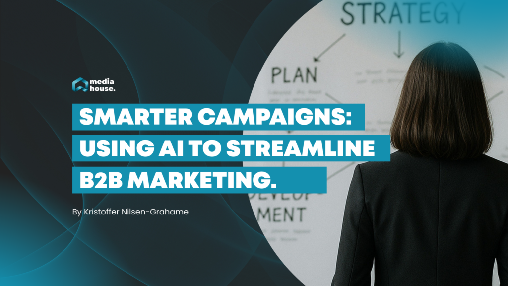 Smarter Campaigns: Using AI to Streamline B2B Marketing