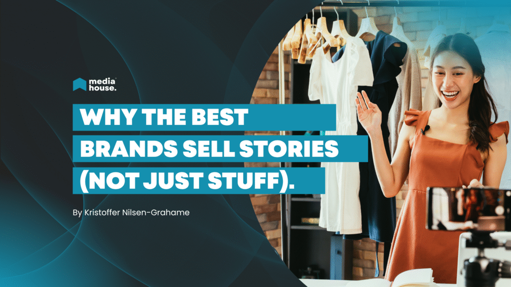 Why the Best Brands Sell Stories (Not Just Stuff)