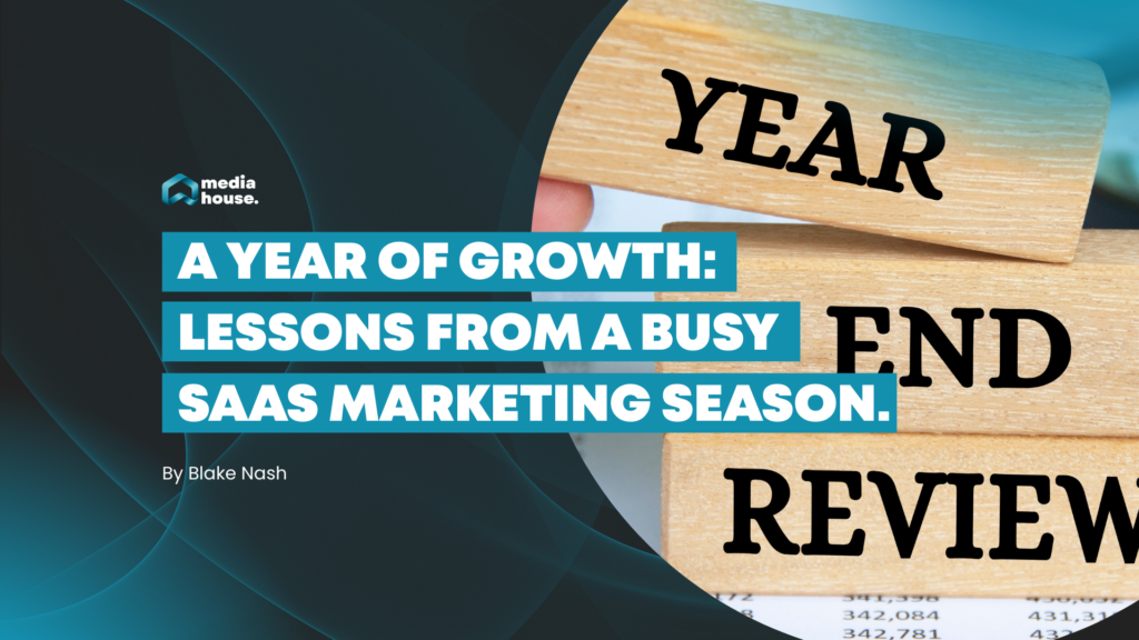 A Year Of Growth: Lessons From A Busy SaaS Marketing Season